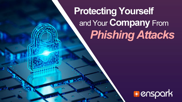 Cybersecurity: Protecting Yourself and Your Company From Phishing Attacks