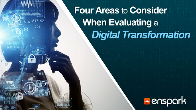 Digital Transformation: Four Areas to Consider When Evaluating a Digital Transformation