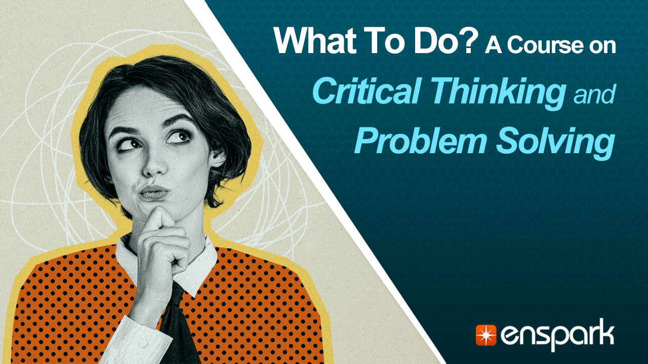What To Do? A Course on Critical Thinking and Problem Solving