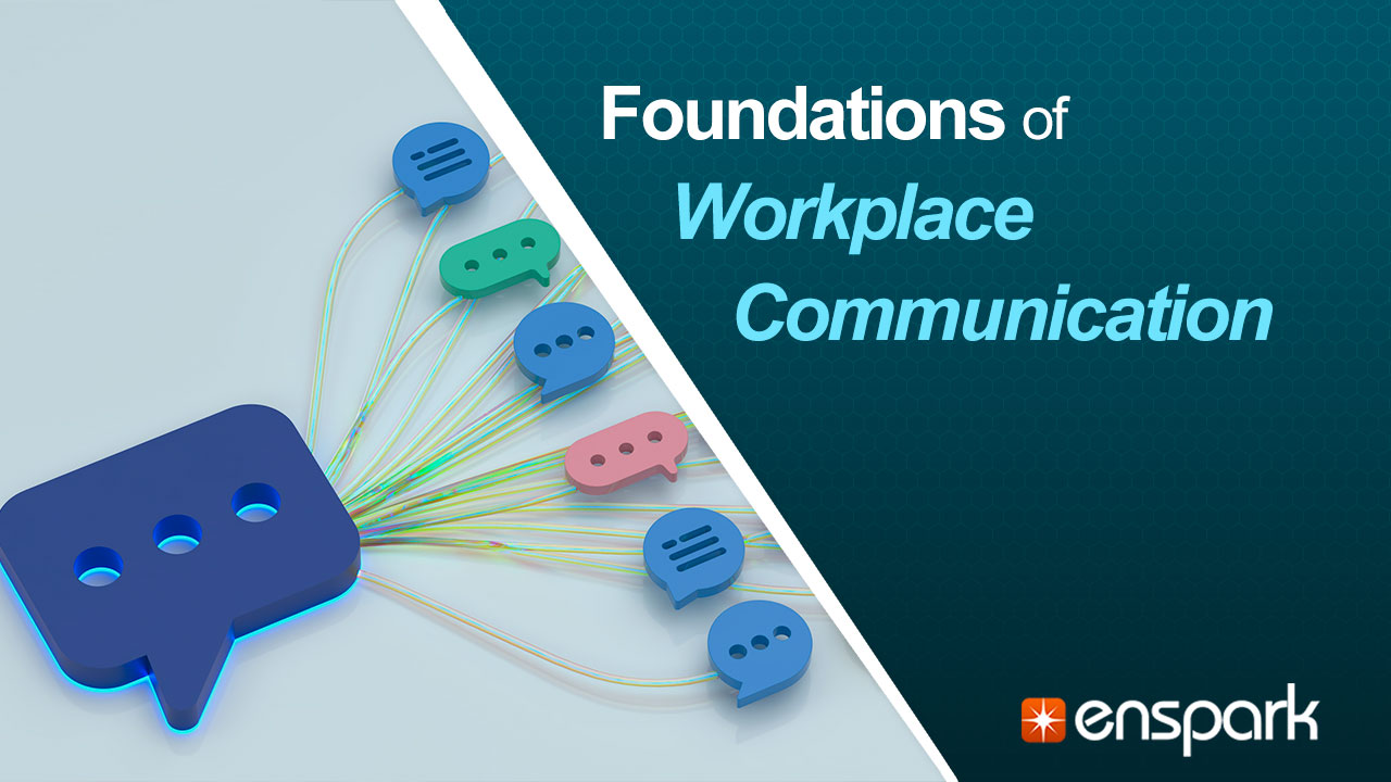 Mastering Workplace Communication: Foundations of Workplace Communication