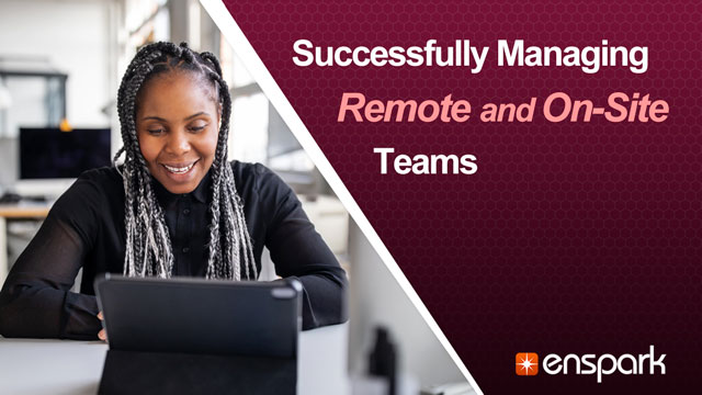 Successfully Managing Remote and On-Site Teams